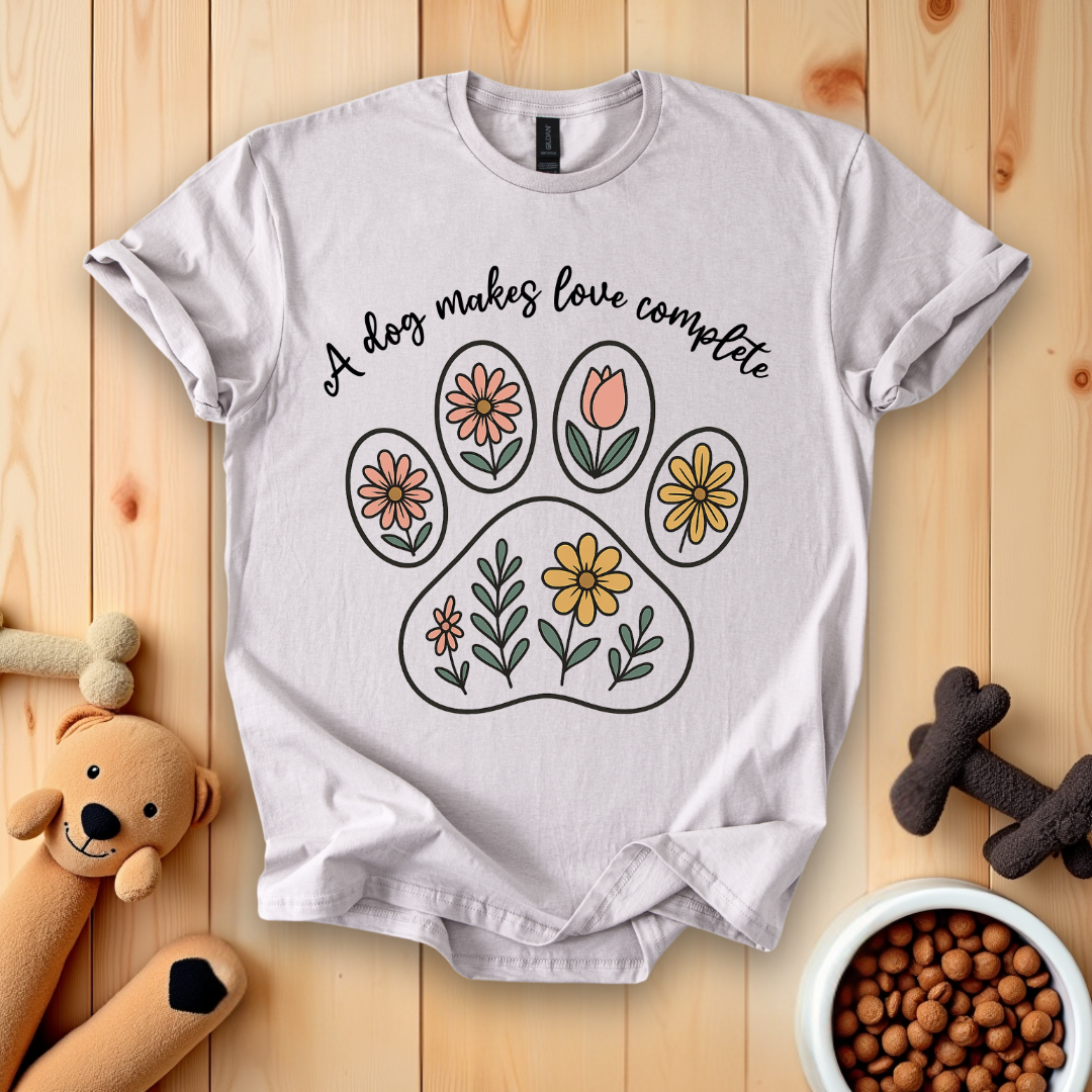 A Dog Makes Love Complete T-Shirt