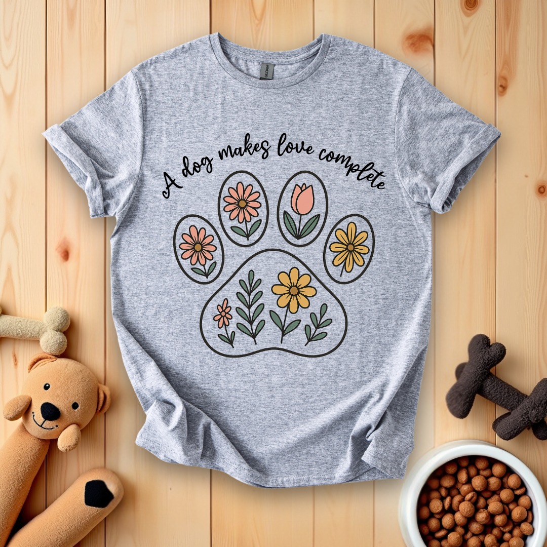 A Dog Makes Love Complete T-Shirt