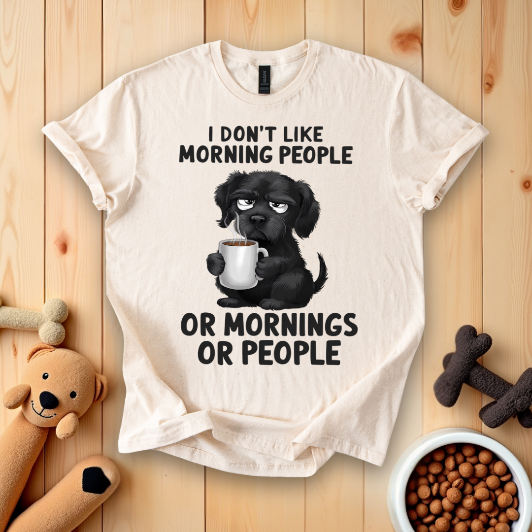 I Don't Like Morning People Or Mornings Or People T-Shirt