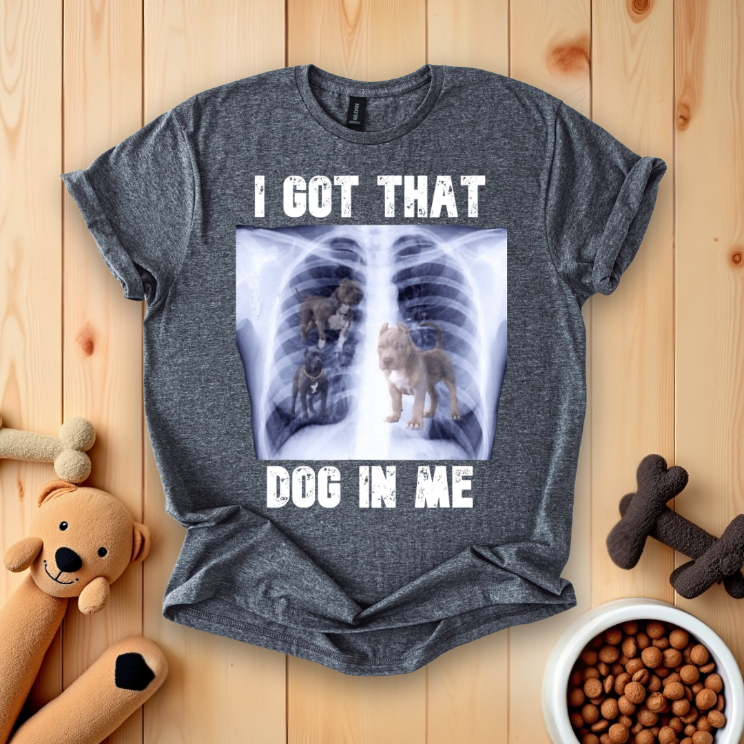 I Got That Dog In Me - Pitbull T-Shirt