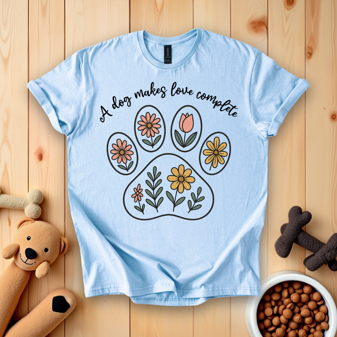 A Dog Makes Love Complete T-Shirt