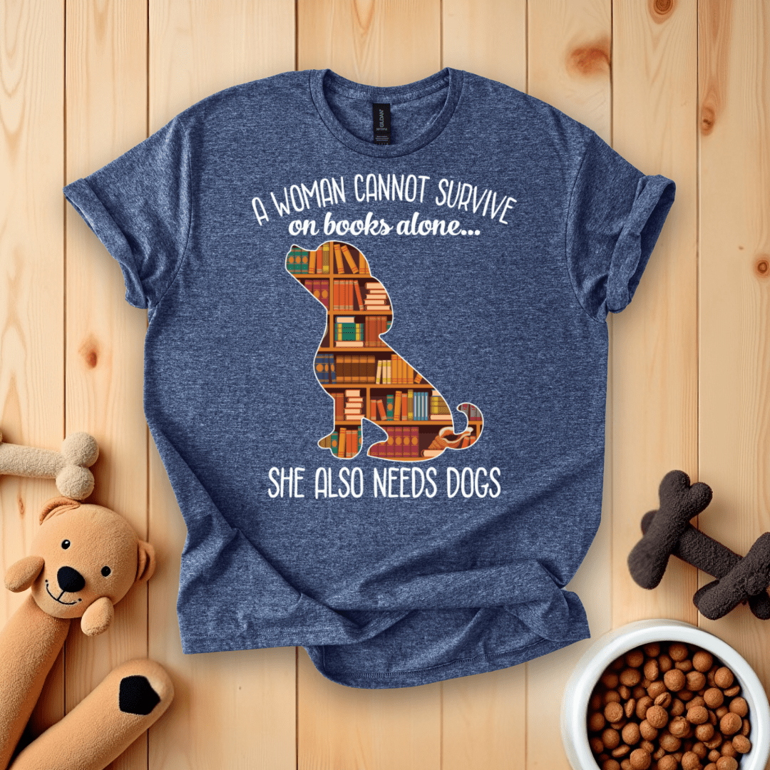 Heather Navy / S A Woman Cannot Survive On Books Alone She Also Needs Dogs T-Shirt