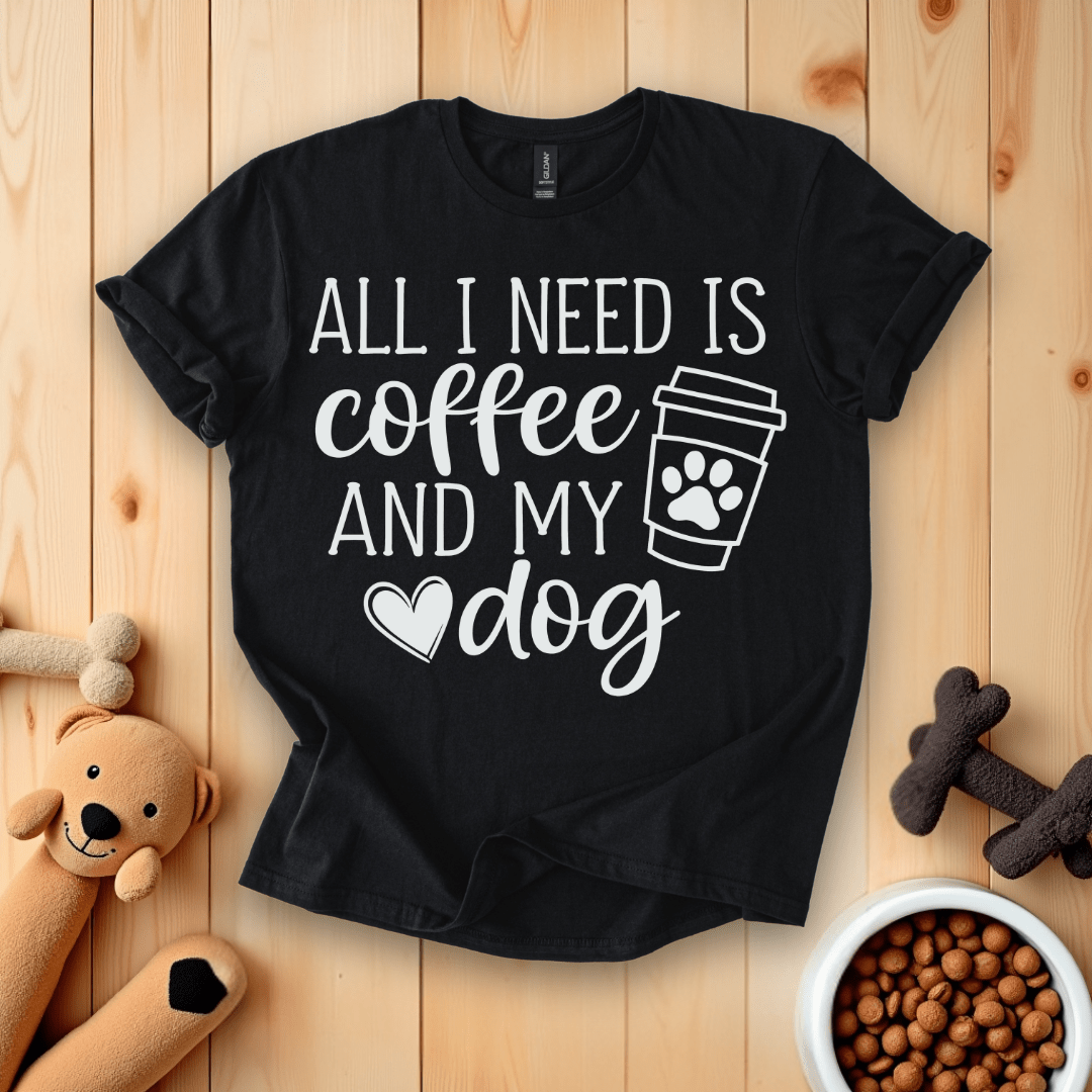 Black / S All I Need Is Coffee And My Dog T-Shirt