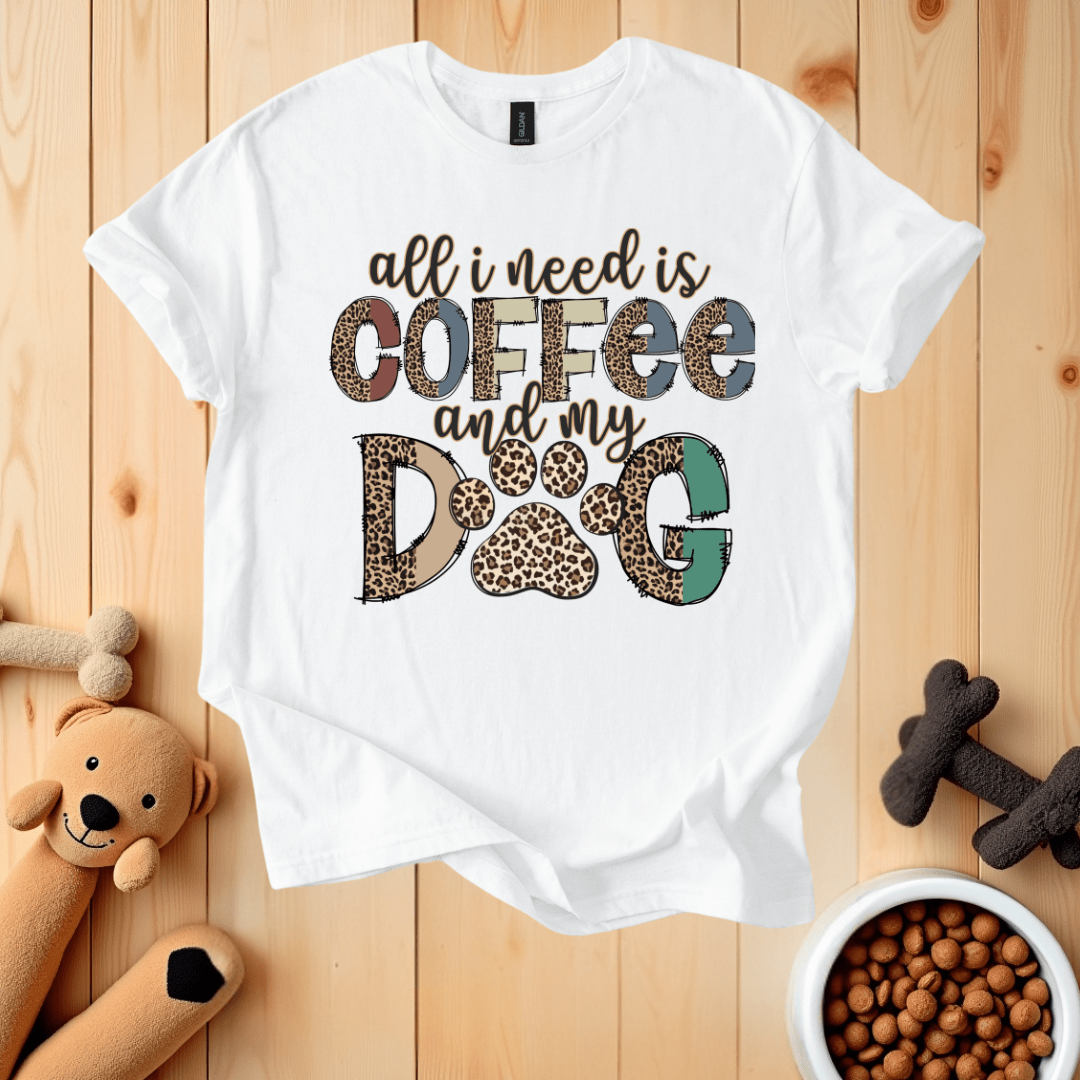 White / S All I Need Is Coffee And My Dog T-Shirt