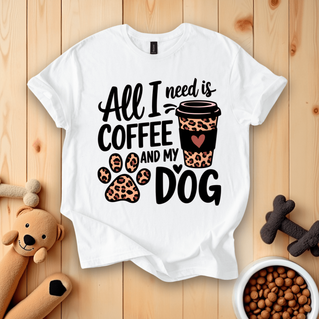 White / S All I Need Is Coffee And My Dog T-Shirt
