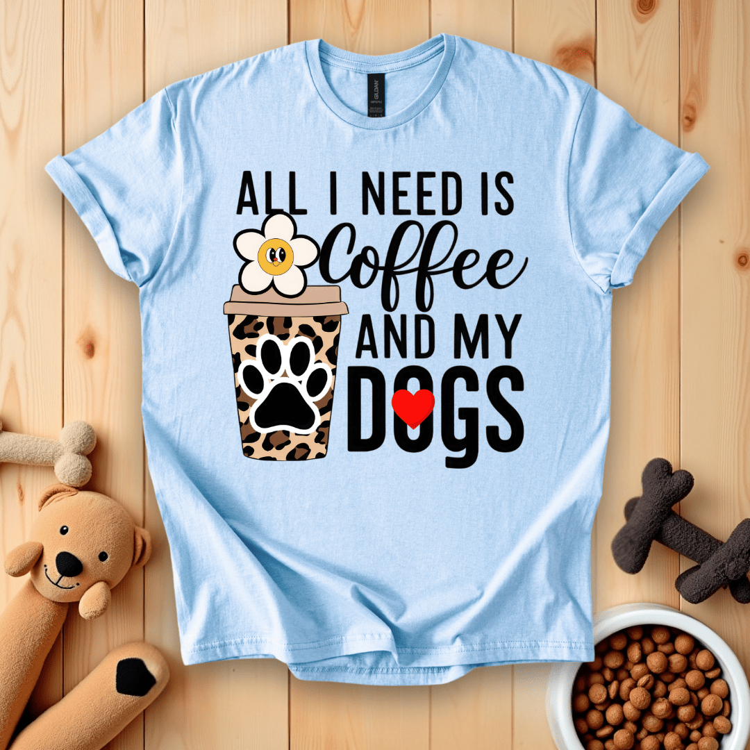 Light Blue / S All I Need Is Coffee And My Dogs T-Shirt