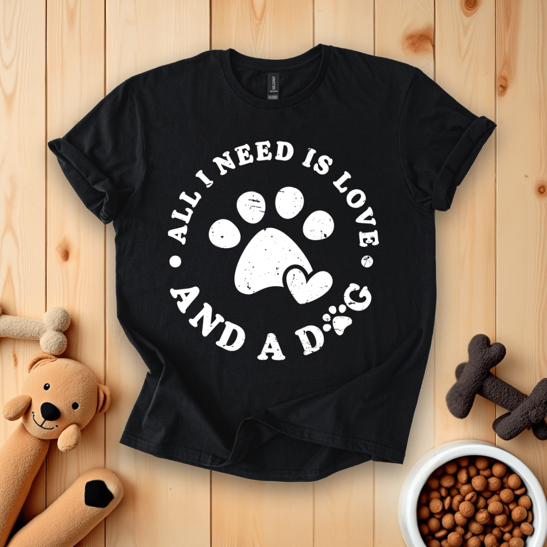 Black / S All I Need Is Love And A Dog T-Shirt