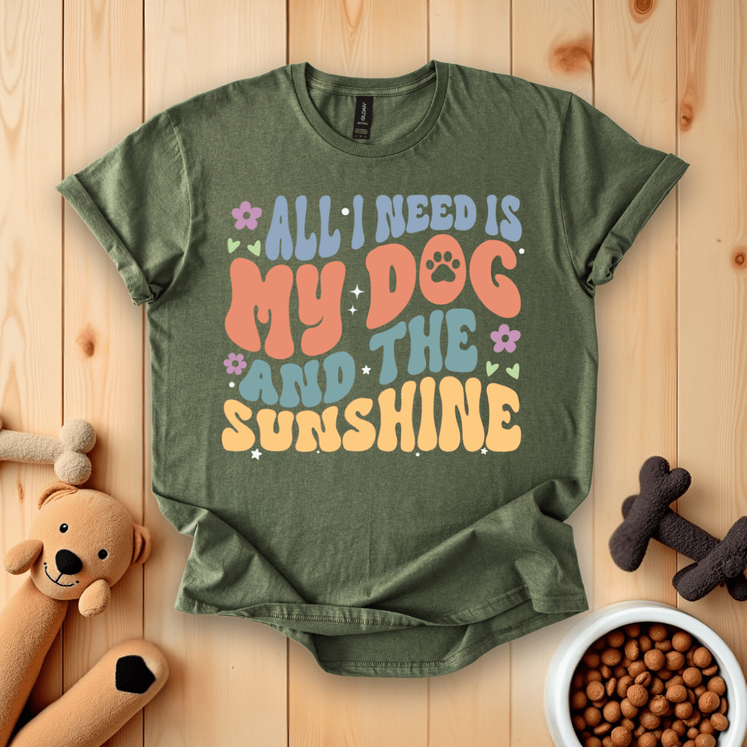 Military Green / S All I Need Is My Dog And The Sunshine T-Shirt