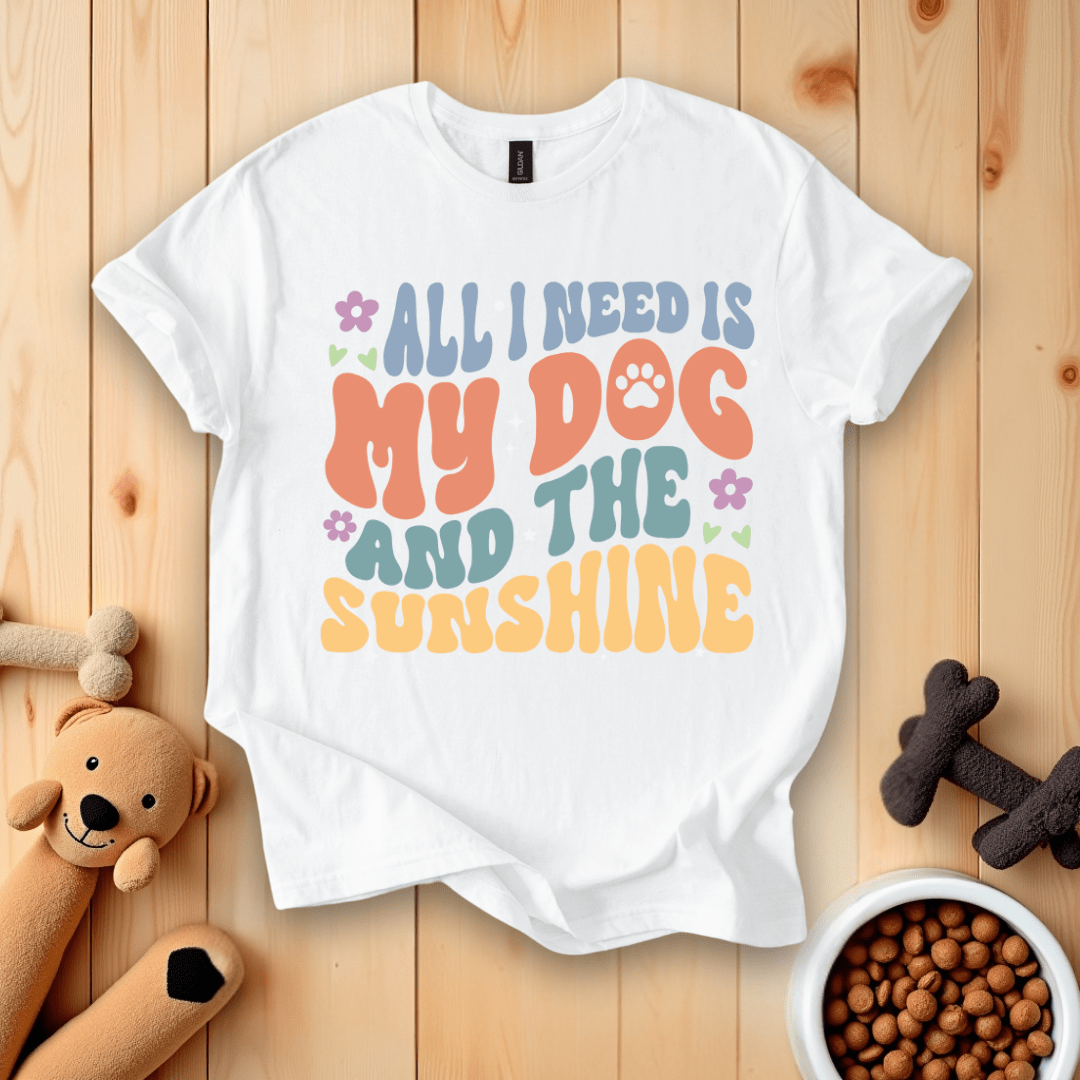 White / S All I Need Is My Dog And The Sunshine T-Shirt