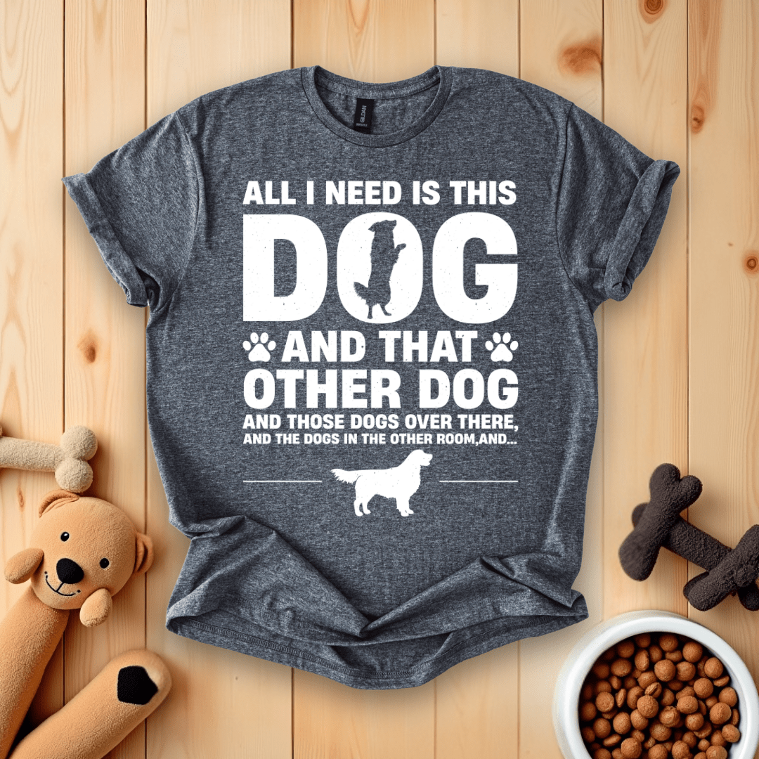Dark Heather / S All I Need Is This Dog And That Other Dog T-Shirt