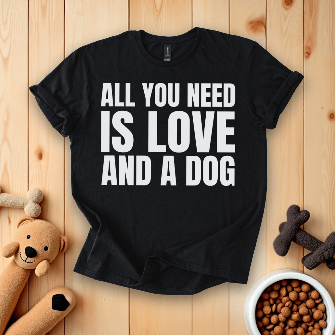 Black / S All You Need Is Love And A Dog T-Shirt