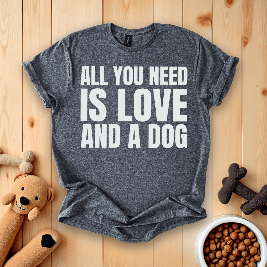 Dark Heather / S All You Need Is Love And A Dog T-Shirt