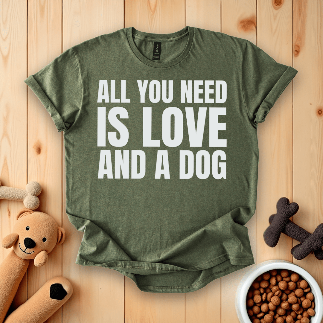 Military Green / S All You Need Is Love And A Dog T-Shirt