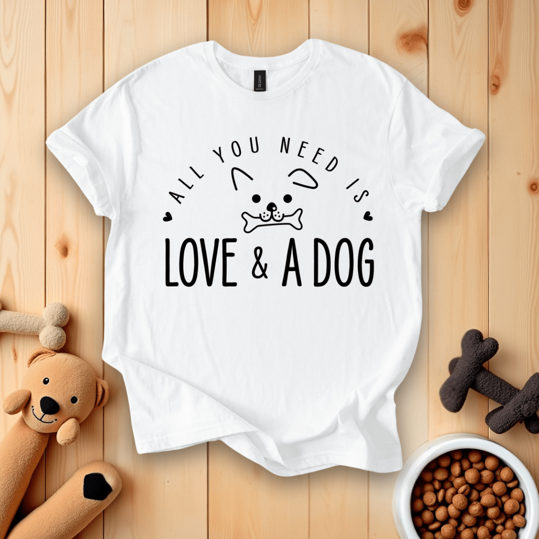 White / S All You Need Is Love And A Dog T-Shirt