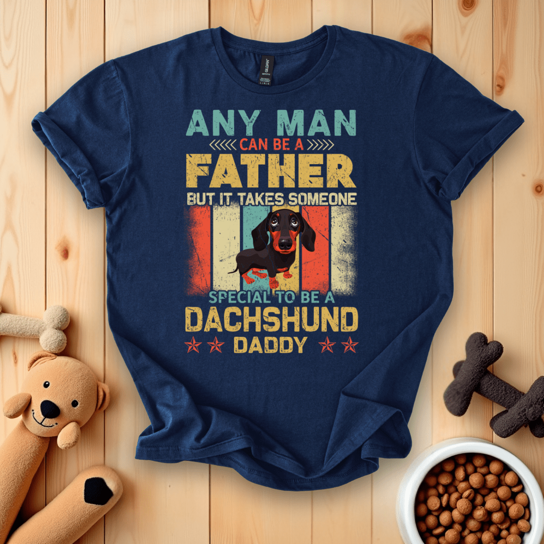 Navy / S Any Man Can Be A Father But It Takes Someone Special To Be A Dachsund Daddy T-Shirt