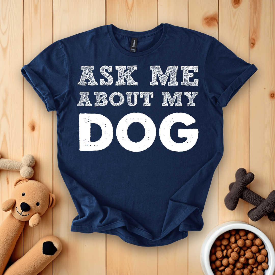 Navy / S Ask Me About My Dog T-Shirt