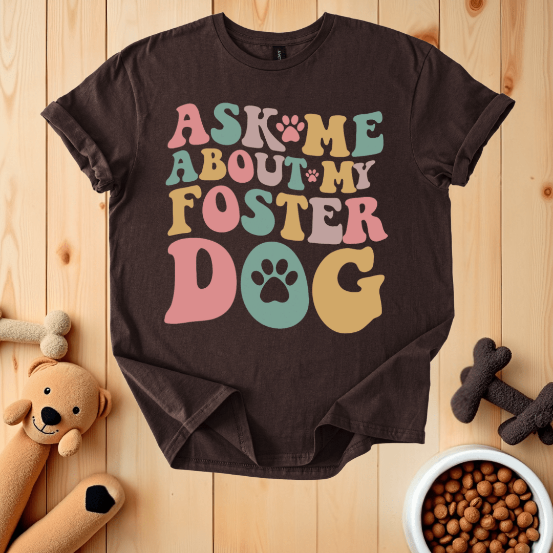 Dark Chocolate / S Ask Me About My Forster Dog T-Shirt