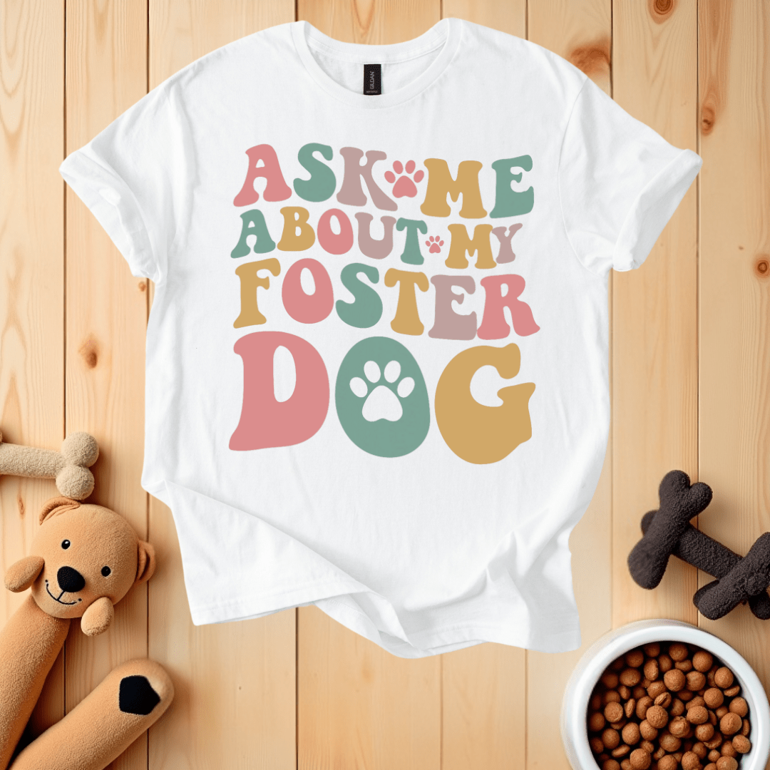 White / S Ask Me About My Forster Dog T-Shirt