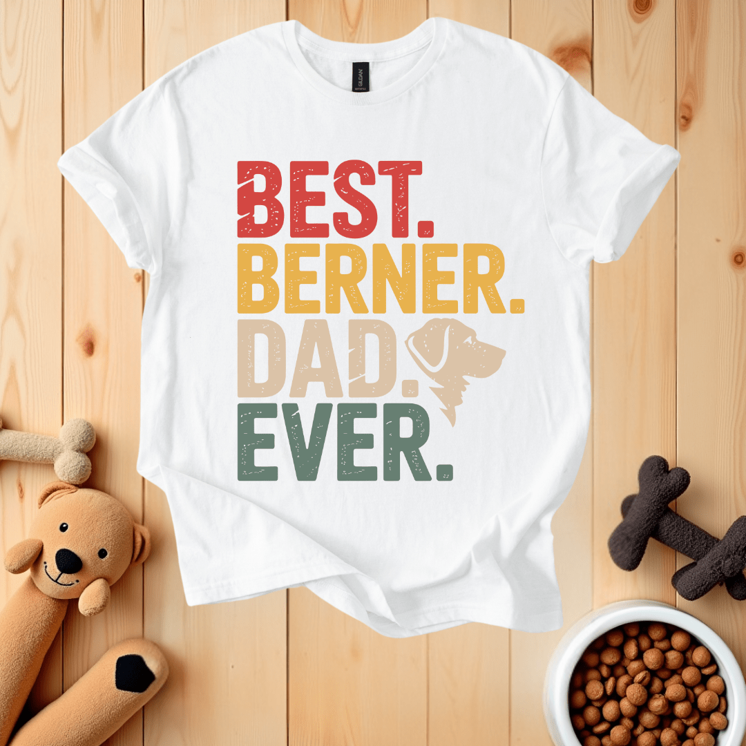 White / S Best Berner Dad Ever T-Shirt