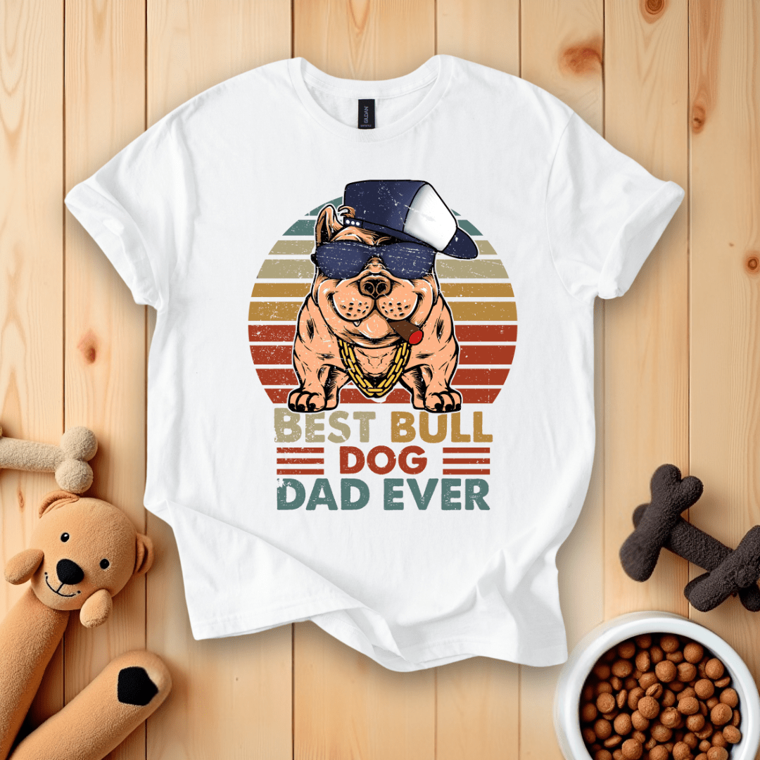 White / S Best Bull Dog Dad Ever T-Shirt