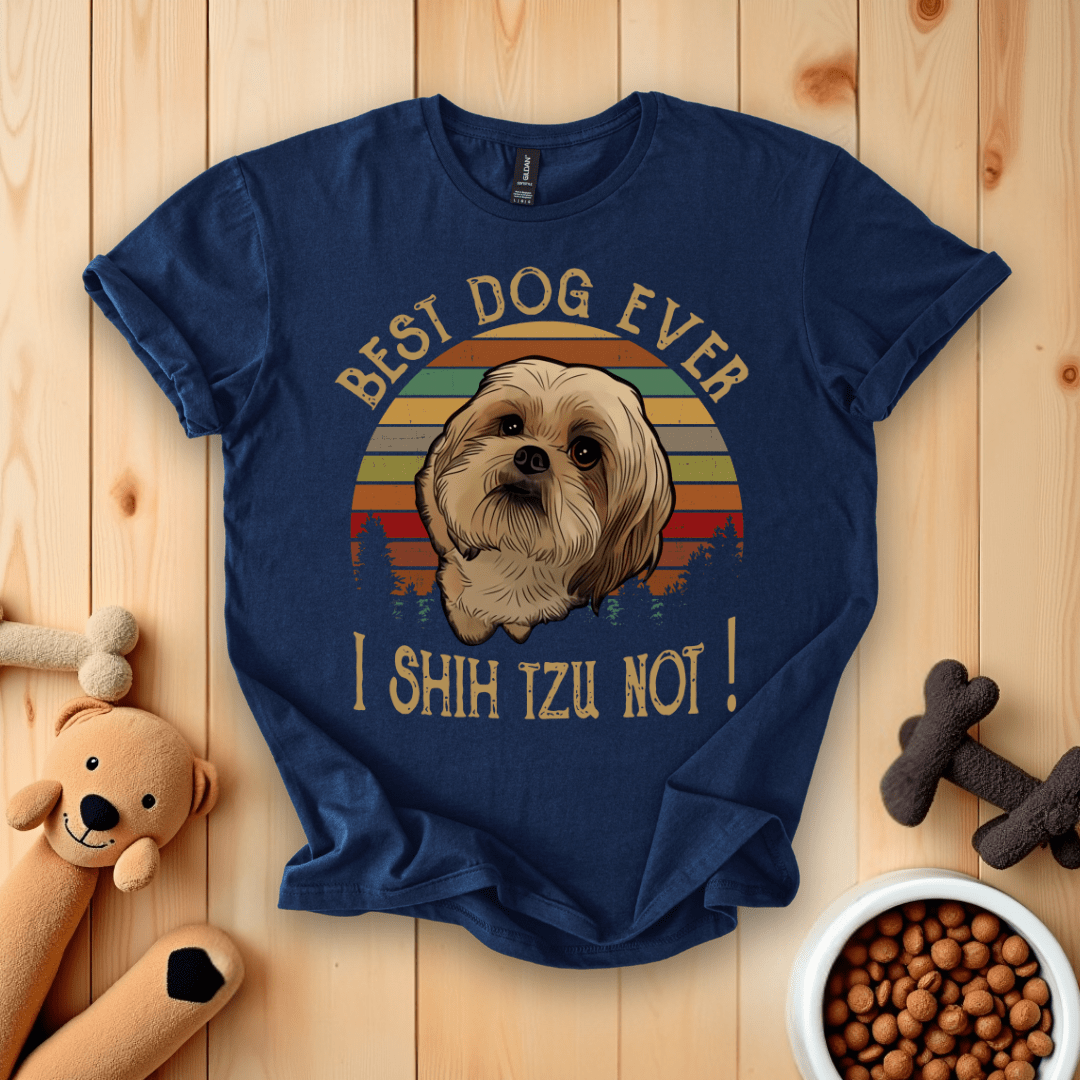 Navy / S Best Dog Ever I Shih Tzu Not T-Shirt