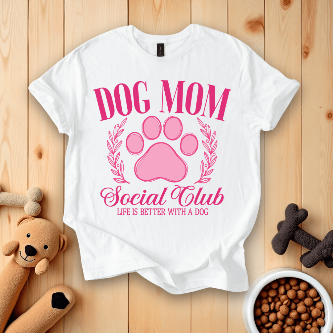 White / S Dog Mom Social Club - Life Is Better With A Dog T-Shirt