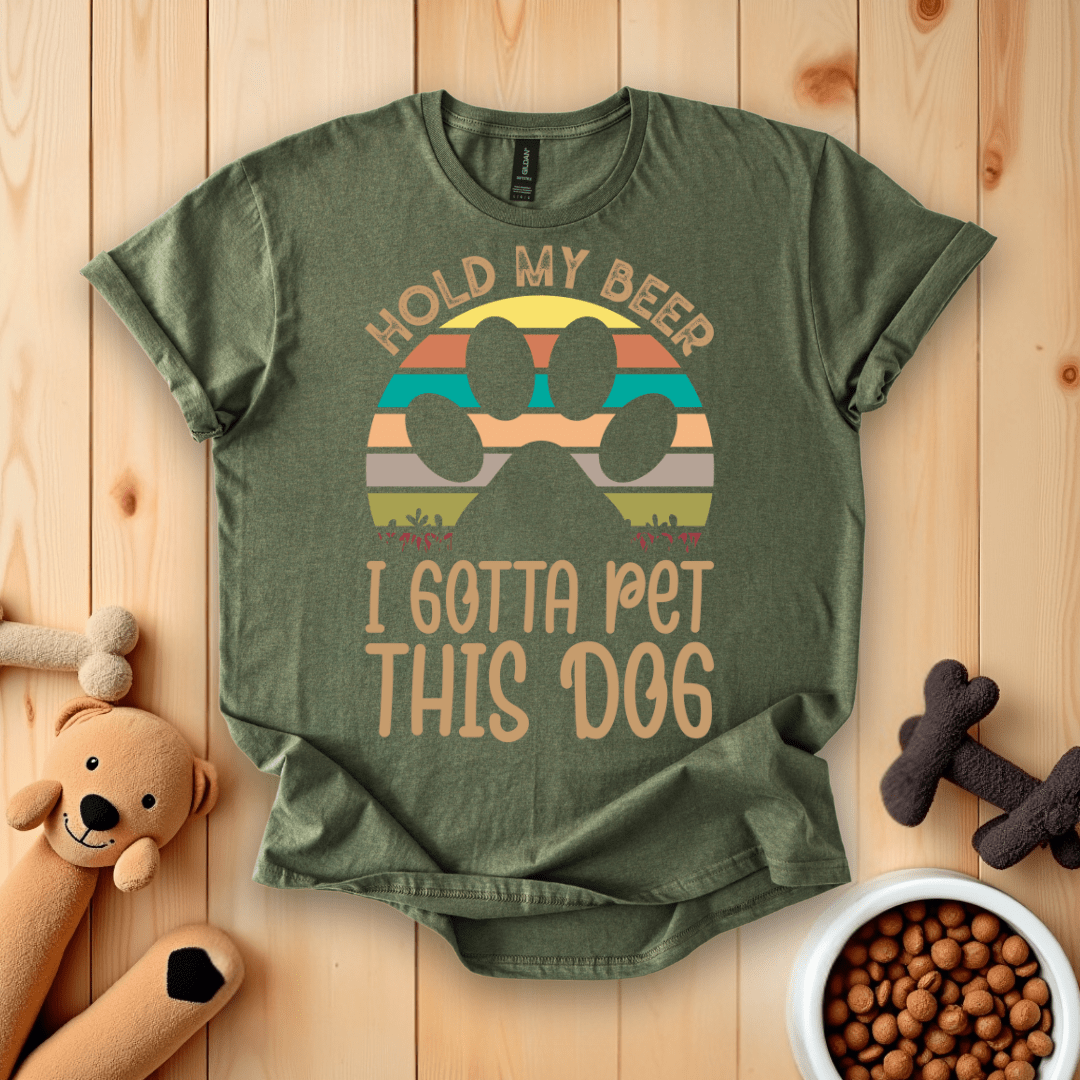 Military Green / S Hold My Beer I Gotta Pet This Dog T-Shirt