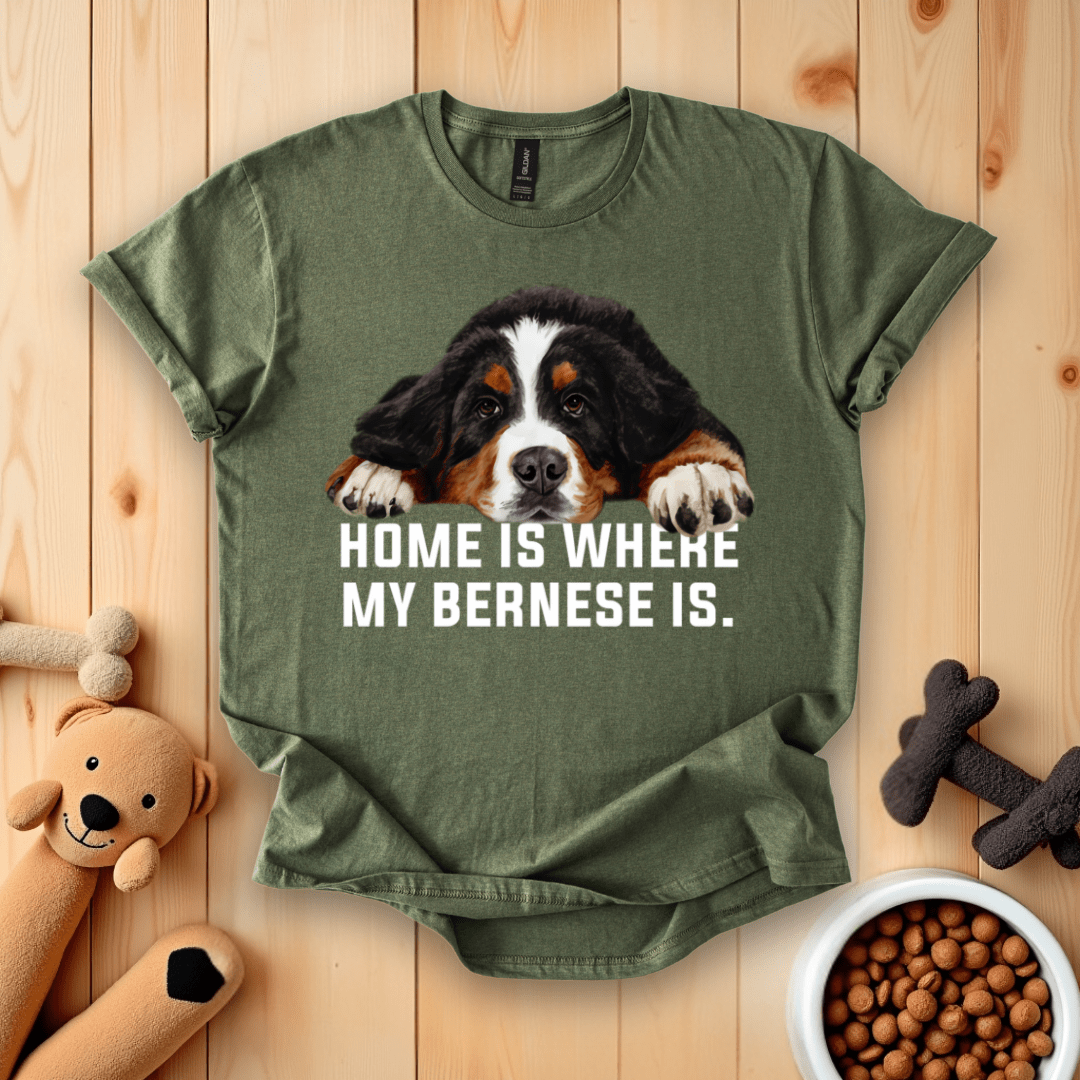 Military Green / S Home Is Where My Bernese Is T-Shirt
