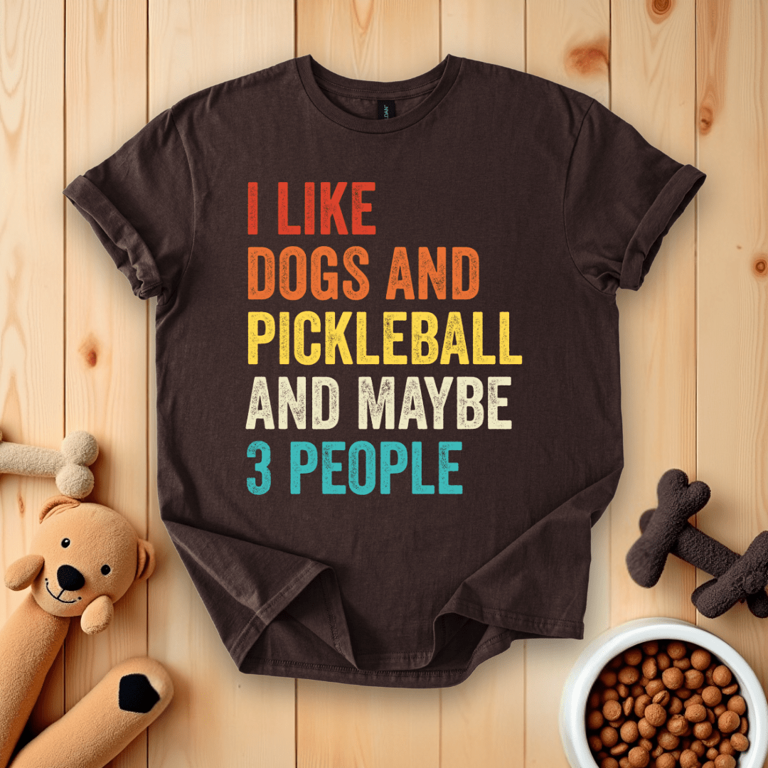 Dark Chocolate / S I Like Dogs And Pickleball And Maybe 3 People T-Shirt
