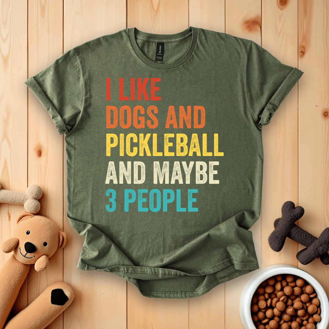 Military Green / S I Like Dogs And Pickleball And Maybe 3 People T-Shirt