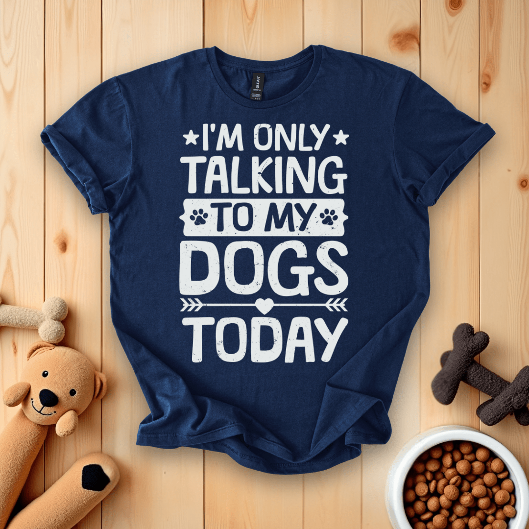 Navy / S I'm Only Taking To My Dogs Today T-Shirt