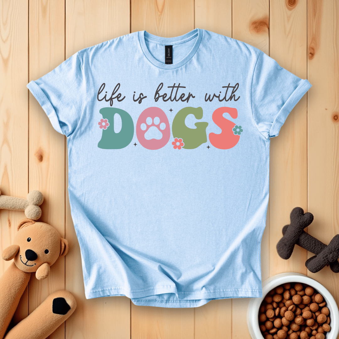 Light Blue / S Life Is Better With Dogs T-Shirt