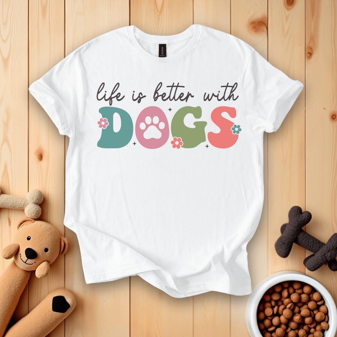 White / S Life Is Better With Dogs T-Shirt