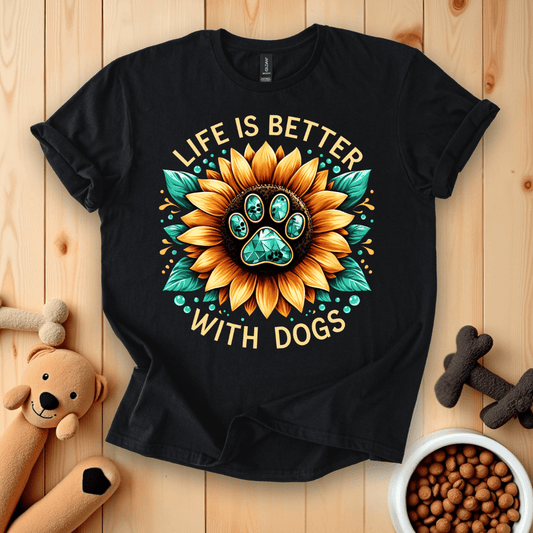 Life Is Better With Dogs T-Shirt