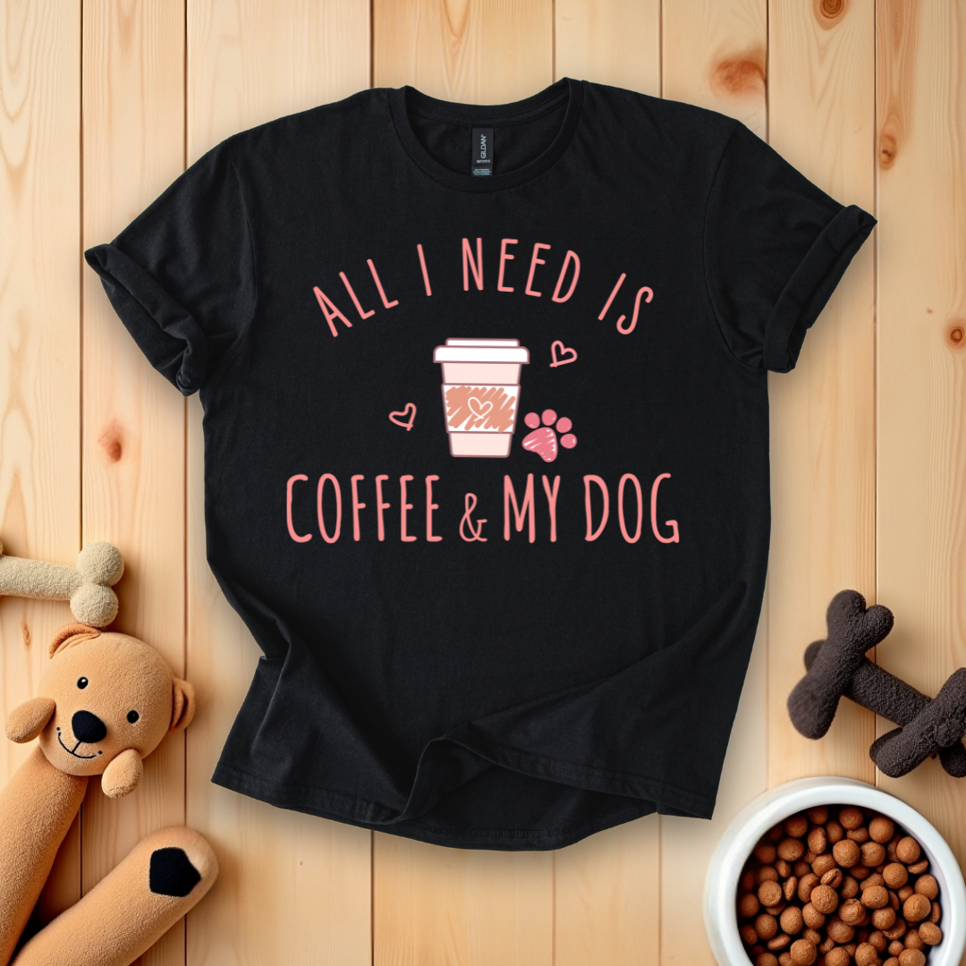 All I Need Is Coffee & My Dog T-Shirt
