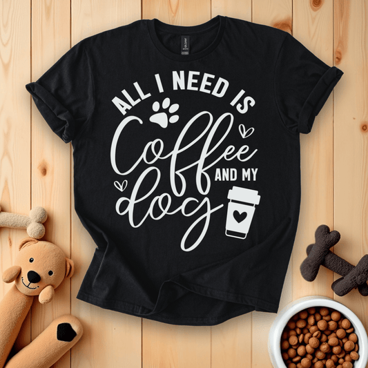 All I Need Is Coffee And My Dog T-Shirt