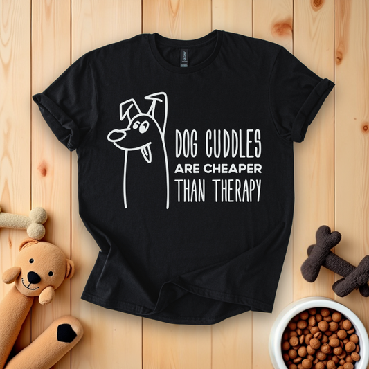 Dog Cuddles Are Cheaper Than Therapy T-Shirt