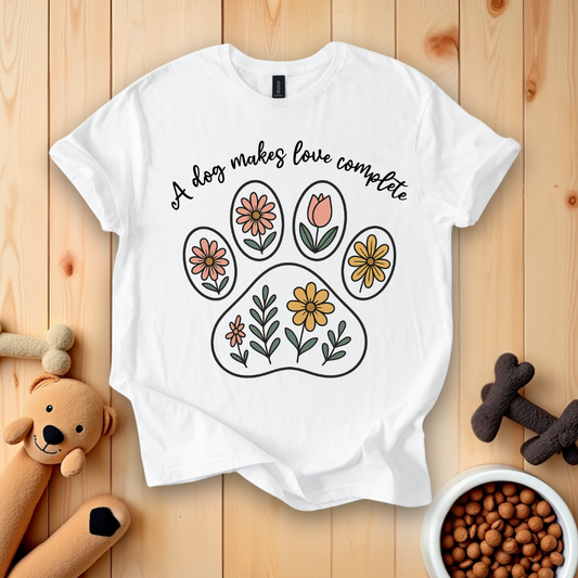 A Dog Makes Love Complete T-Shirt