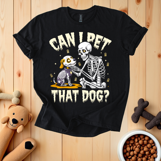 Can I Pet That Dog T-Shirt