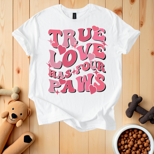True Love Has Four Paws T-Shirt