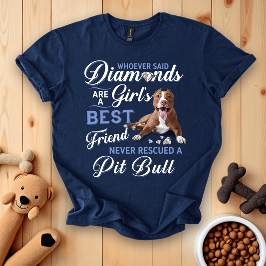 Whoever Said Diamonds Are A Girls Best Friend Nver Recued A Pit Bull T-Shirt