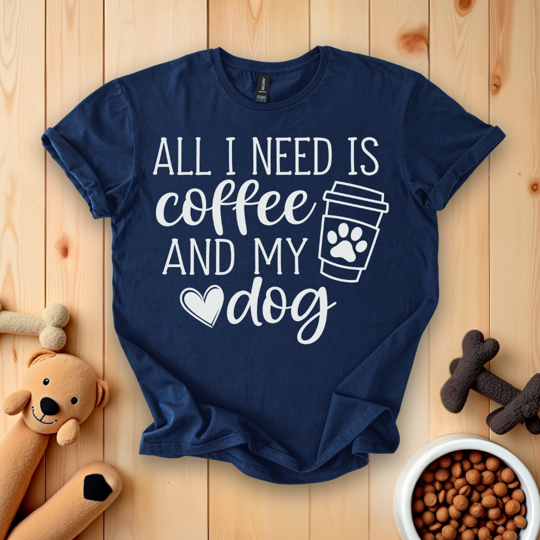 All I Need Is Coffee And My Dog T-Shirt