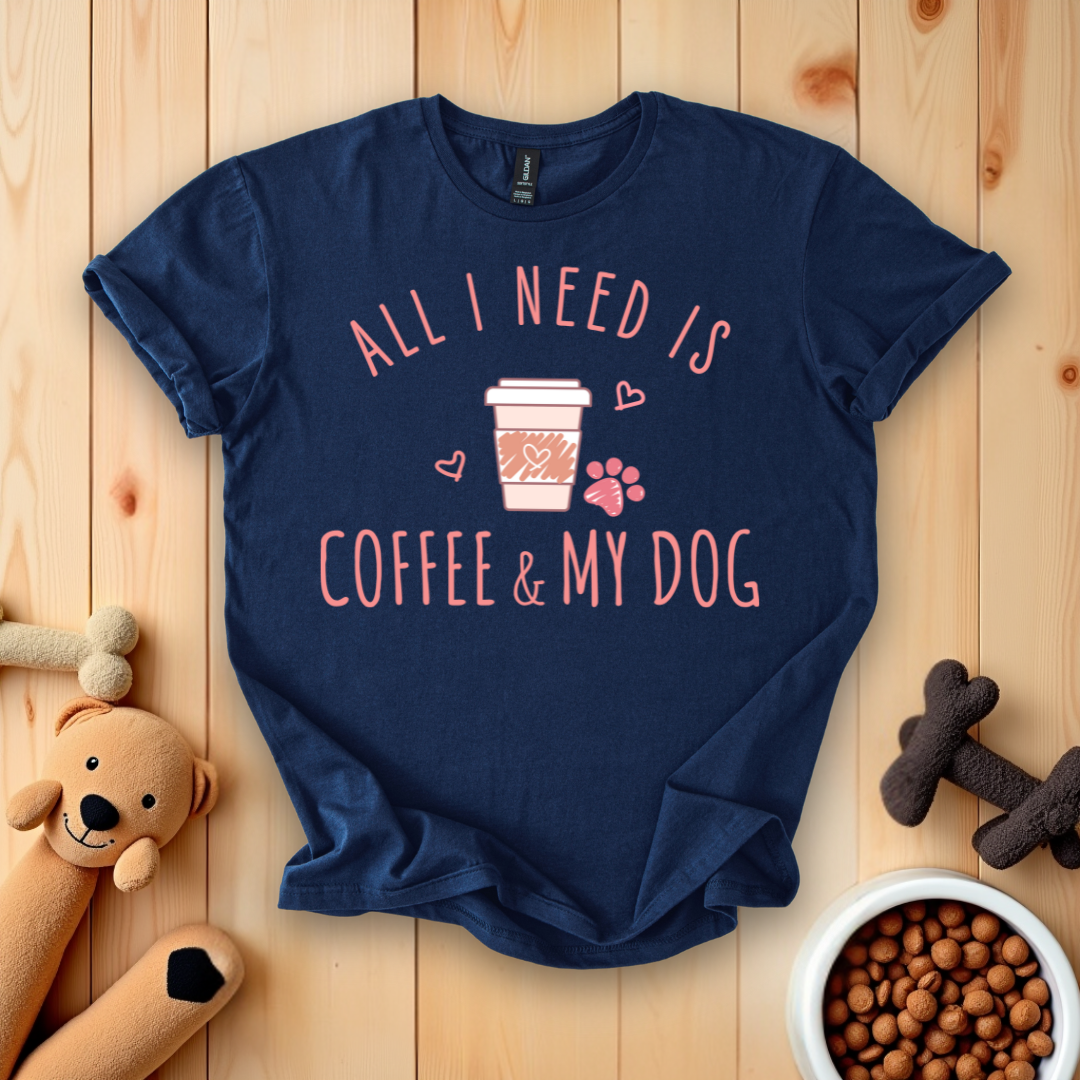 All I Need Is Coffee & My Dog T-Shirt