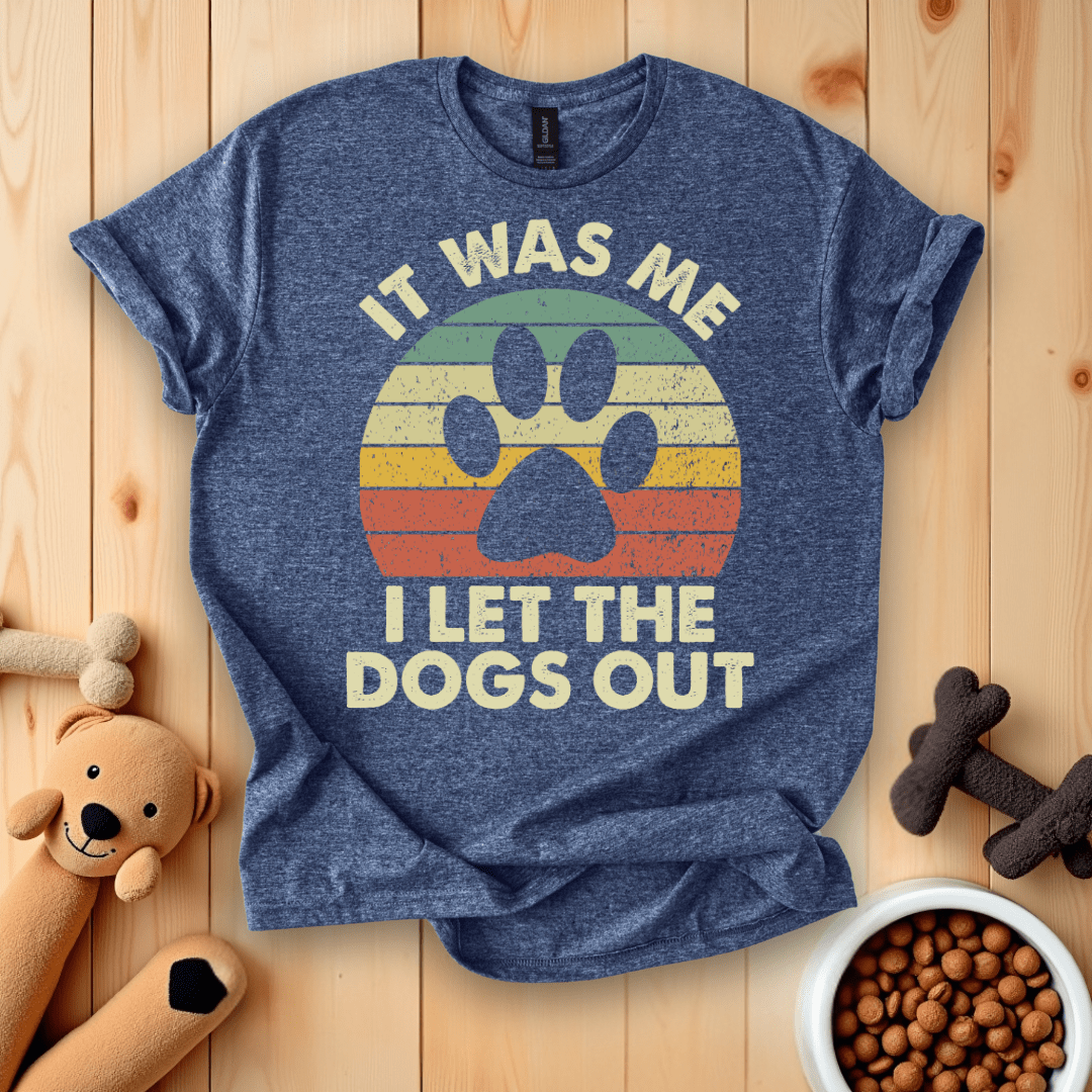 It Was Me I Let The Dogs Out T-Shirt