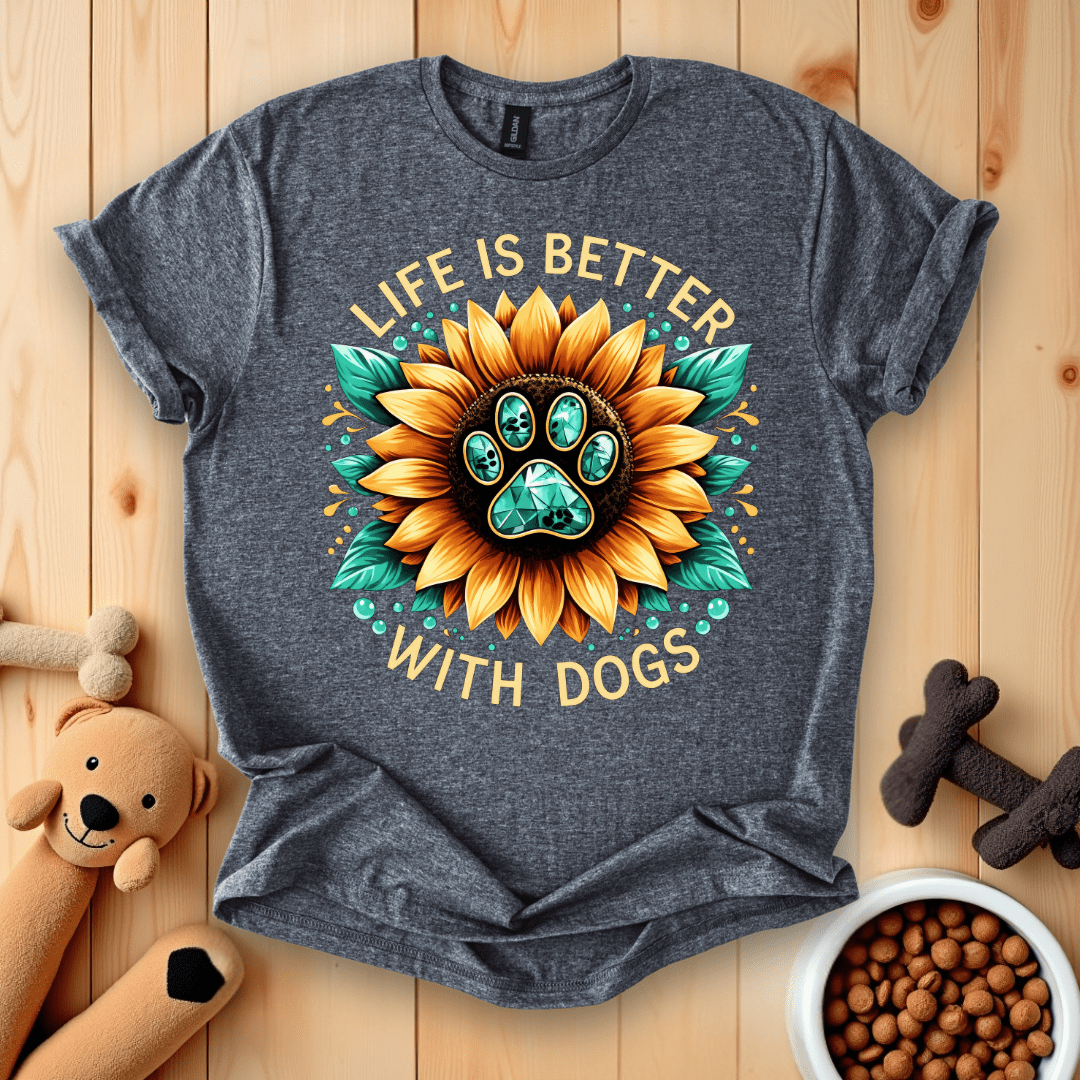 Life Is Better With Dogs T-Shirt