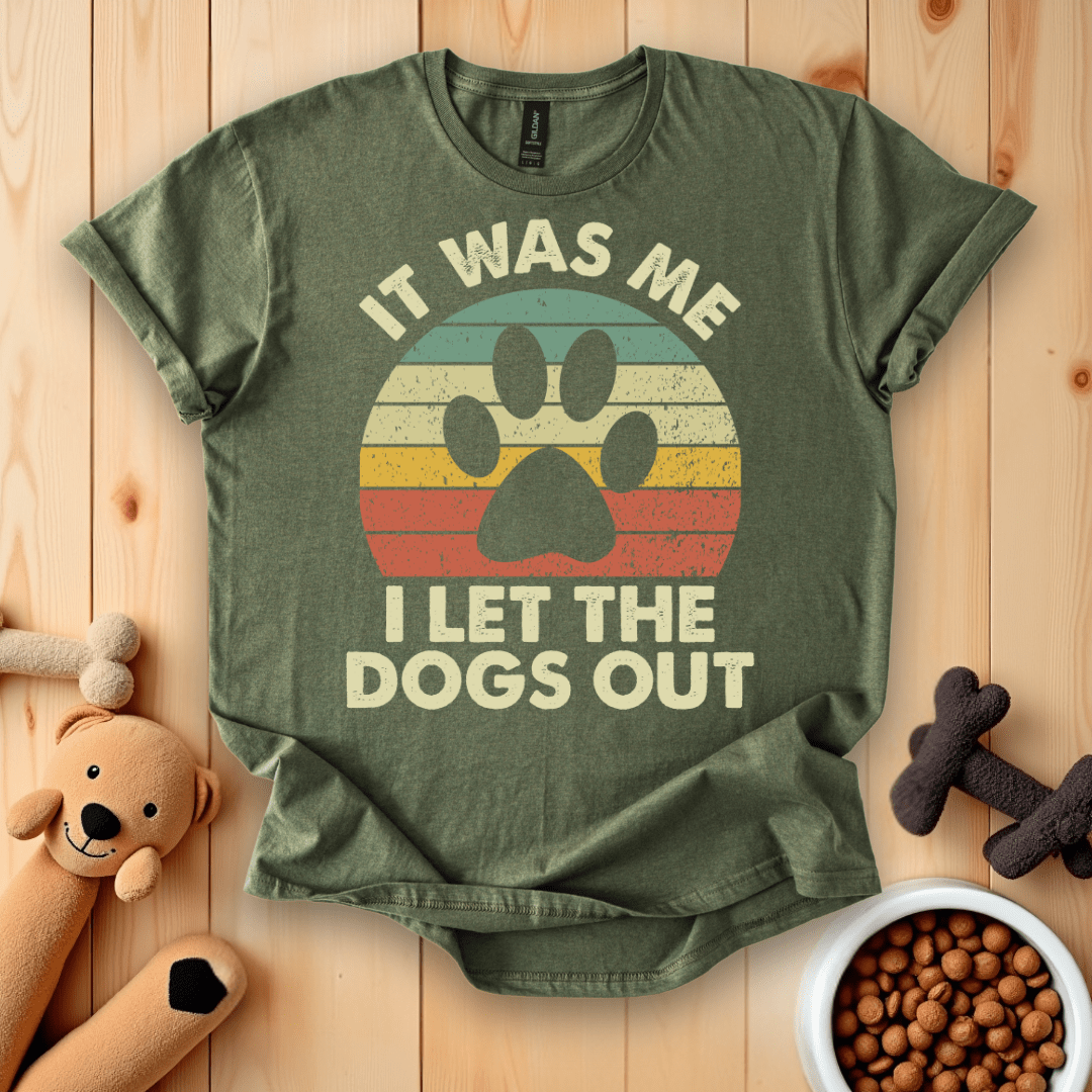 It Was Me I Let The Dogs Out T-Shirt
