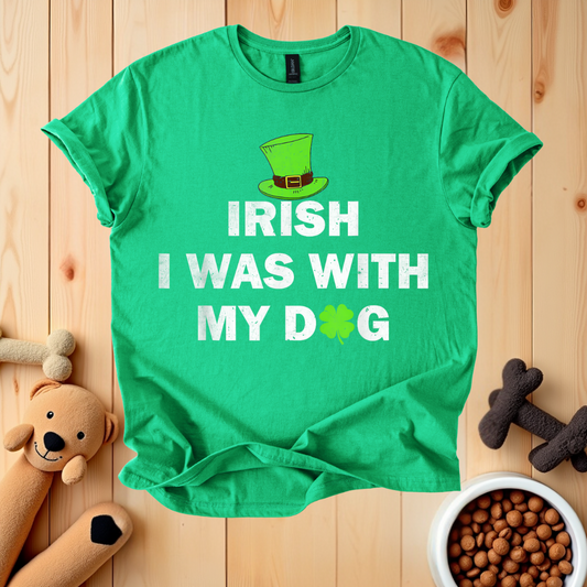 Irish I Was With My Dog T-Shirt
