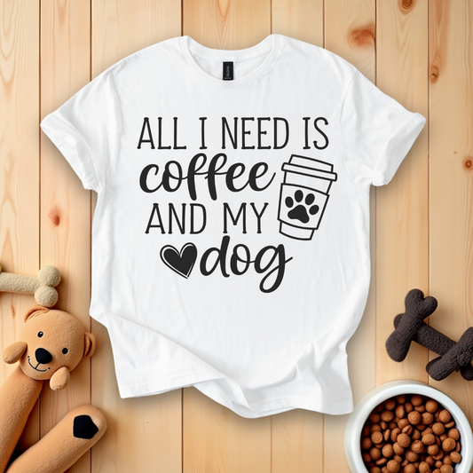 All I Need Is Coffee And My Dog T-Shirt