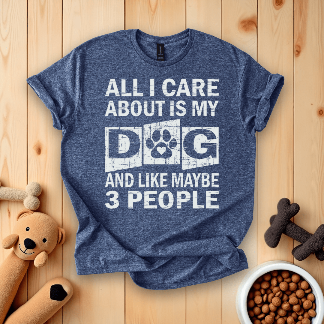 Heather Navy / S All I Care About Is My Dog And Like Maybe 3 People T-Shirt