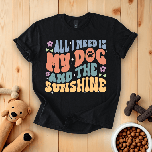Black / S All I Need Is My Dog And The Sunshine T-Shirt